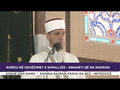 HUTBE | Njeriu në udhëzimet e shpalljes - Emaneti që na nderon - Enis Rama