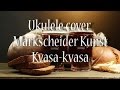 Ukulele cover - Kvasa-kvasa-Markscheider Kunst ...