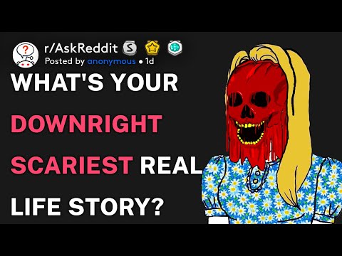 What's your downright scariest real life story? (r/AskReddit)