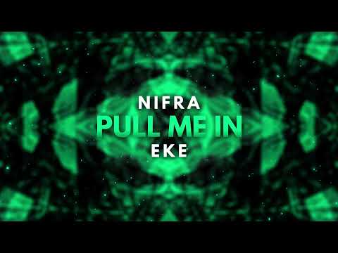 Nifra feat. Eke - Pull Me In