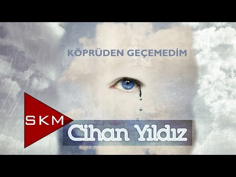 Cihan Yıldız - Köprüden Geçemedim (Official Audio)