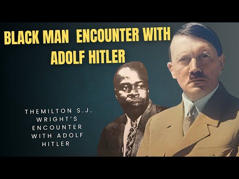 The Untold Story of a black man named Milton S J  Wright’s  Encounter with Adolf Hitler
