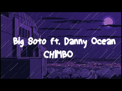 Chimbo - Big Soto x Danny Ocean [Lyrics Video]