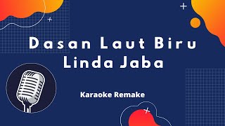 Video thumbnail of "Dasan Laut Biru - Linda Jaba (Karaoke Remake)"