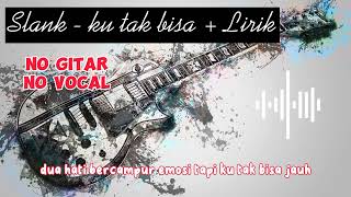 Download lagu Slank - ku tak bisa   lirik - no gitar no vocal - guitar backing track mp3