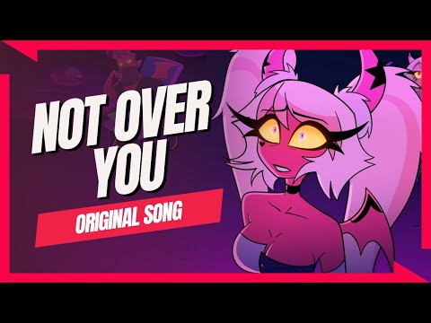 Not Over You【Helluva Boss Verosika Original Song】