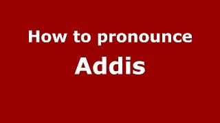 How to pronounce Addis