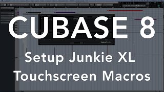 How To Setup Junkie XL Touchscreen Macros In Cubase 8