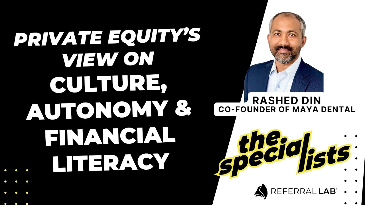 Special List #9: Through the Eyes of Private Equity: The Power of Culture, Practice Autonomy, and Financial Literacy with Rashed Din