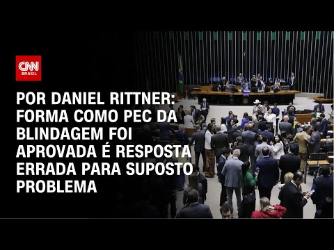 Análise: Forma como PEC da Blindagem foi aprovada é resposta errada para suposto problema | WW