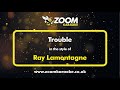 Ray Lamontagne - Trouble - Karaoke Version from Zoom Karaoke