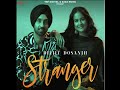 Stranger Song | Diljit Dosanjh | Simar Kaur | Alfaaz Full Song