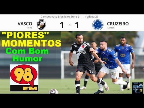VASCO 1 x 1 CRUZEIRO ⚽🤪😂😂 & Bom Humor 98FM Melhores Momentos Brasileirão 2021 25ª Rodada Serie B