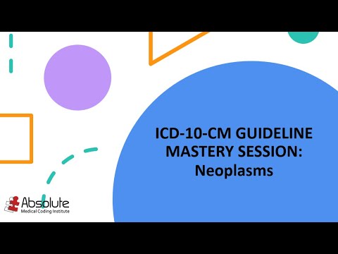 ICD-10-CM Guideline Mastery Sessions: Neoplasms