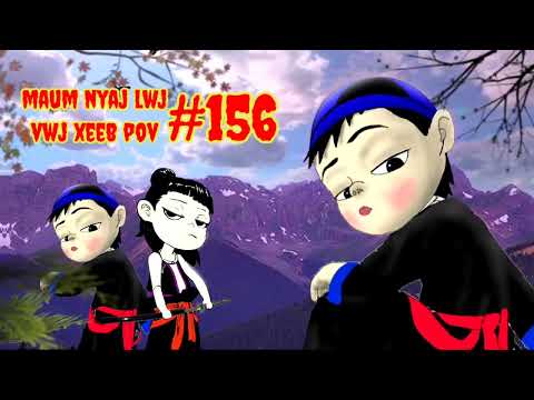 Maum Nyaj Lwj & Vwj Xeeb Pov Ntu 156 (part 156)