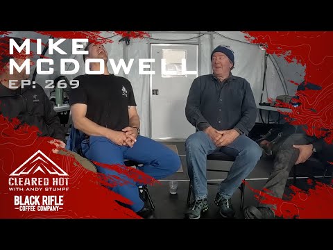 Cleared Hot Episode 269 - Mike McDowell - The Most Interesting Man Alive
