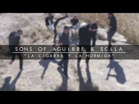 SONS OF AGUIRRE & SCILA - LA CIGARRA Y LA HORMIGA (VIDEOCLIP OFICIAL)