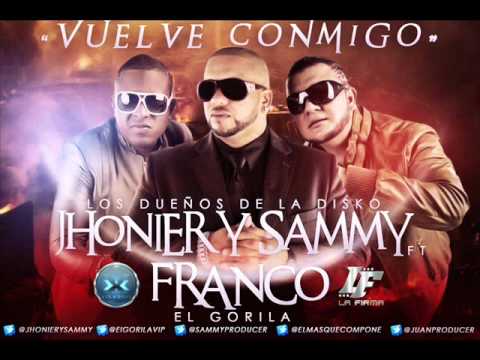 Jhonier y Sammy Feat. Franco El Gorila - ★Vuelve Conmigo ★
