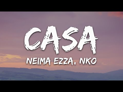 Neima Ezza, Nko - Casa (Testo/Lyrics)