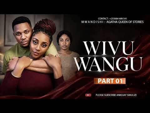 WIVU WANGU - PART 01 | SIMULIZI MPYA