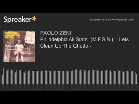 Philadelphia All Stars  (M.F.S.B.)  - Lets Clean Up The Ghetto -