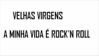 Velhas Virgens - Minha Vida é o Rock&#39;n&#39;Roll