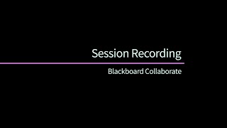 Blackboard Collaborate - Creating and Accessing Session Recordings