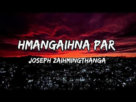 Joseph Zaihmingthanga - Hmangaihna par (lyrics video)