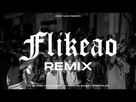 FLIKEAO REMIX - LOS DEL JOSEO x STRONG BLACK x MURDER x PILLO x NEIRMAN DEL BLOQUE (TEASER)