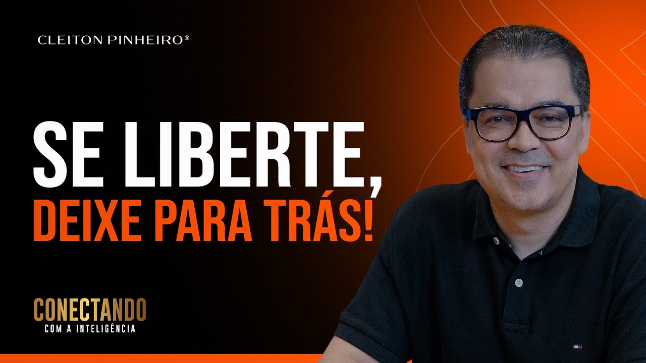 O que você precisa deixar para trás I Conectando com a Inteligência #192  @CleitonPinheirooficial