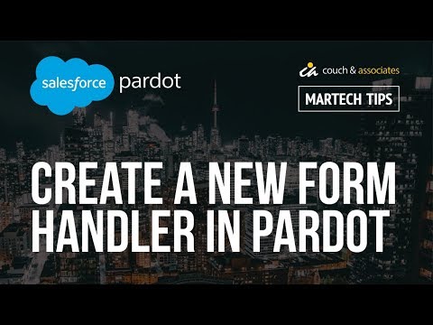 How to Create A New Form Handler Salesforce Pardot: C&A MarTech Tips
