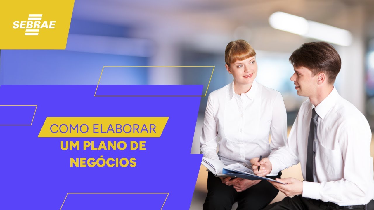 Como elaborar um PLANO DE NEGÓCIOS  - Construa um modelo de negócio com o Sebrae!