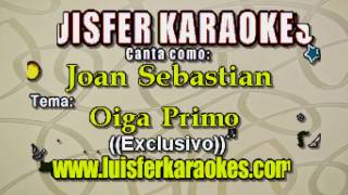 Joan Sebastian - Oiga Primo - Karaoke demos