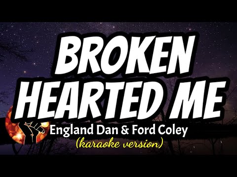 BROKEN HEARTED ME - ENGLAND DAN & FORD COLEY (karaoke version)