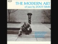 Zoot Sims (Usa, 1956)  - The Modern Art of Jazz (Full)