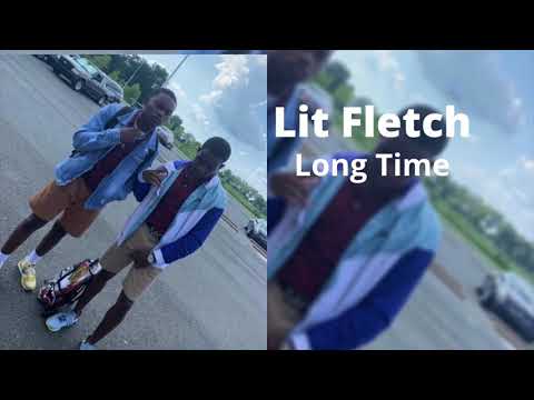 Lit Fletch - Long Time
