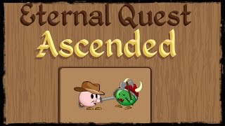 Eternal Quest: Ascended Gameplay Walkthrough.