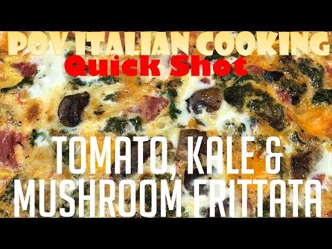 Tomato, Kale & Mushroom Frittata: POV Italian Cooking Quick Shot