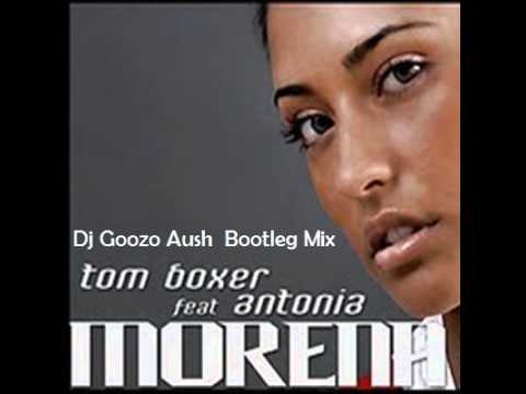 Tom Boxer Ft. Antonia - Morena ( Dj Goozo Aush Bootleg Mix )