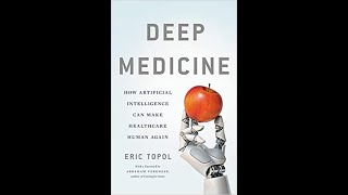 Deep Medicine Technology Complete Audiobook - by Eric Topol  ( 2019 )