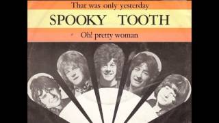 SPOOKY TOOTH (U.K) - That Was Only Yesterday