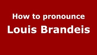 How to pronounce Louis Brandeis