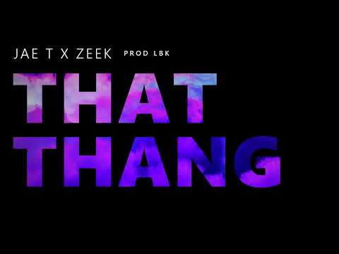 Jae T feat. Zeek - That Thang (Prod LBK)