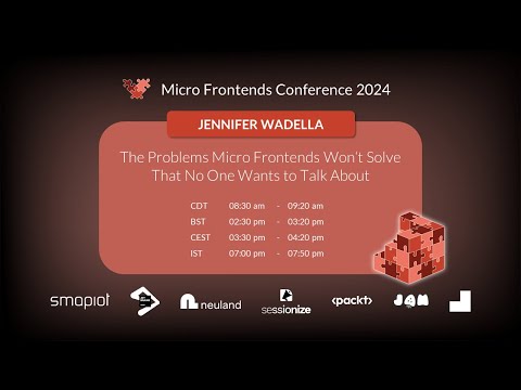 Micro Frontends Conference 2024 - Jennifer Wadella: The Problems Micro Frontends Won't Solve