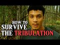 How To Survive The Great Tribulation