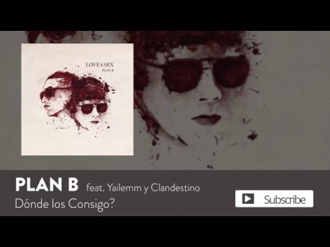 Plan B - Donde Los Consigo? ft. Yailemm y Clandestino [Official Audio]