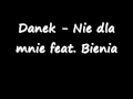 Danek - Nie dla mnie (feat. Bienia) 