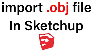 How to import .obj file in SketchUp