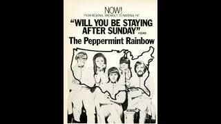 The Peppermint Rainbow  : Will You Be Staying After Sunday?