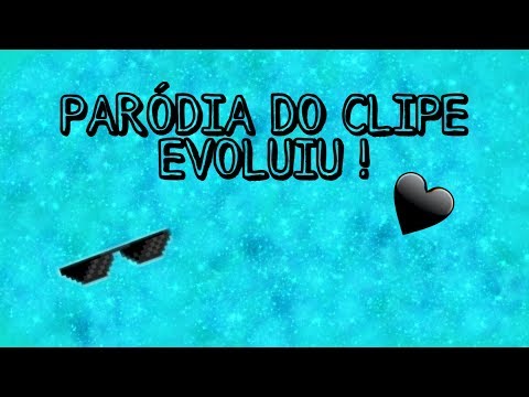 PARÓDIA DO CLIPE EVOLUIU